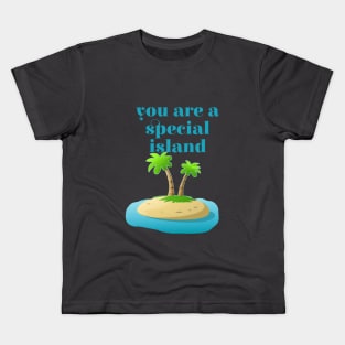 You are a Special Island Kids T-Shirt